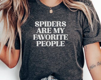 Spiders Are My Favorite People T-Shirt, Arachnid Lover Tee, Funny Bug Shirt, Entomology Gift, Spider Enthusiast, Unique Tee Design