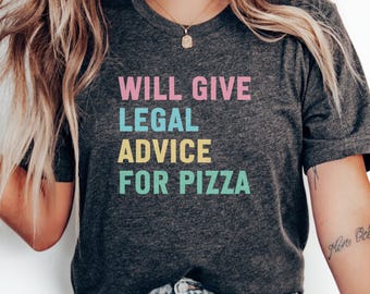 Legal Advice For Pizza T-Shirt, Funny Lawyer Gift, Law Student Tee, Attorney, Novelty T Shirts, Unique Gifts, Legal Profession