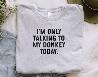 Donkey T-Shirt, Funny Donkey Shirt, Farm Animal Tee, Sarcastic T Shirt, Animal Lover Gift, Unique Gift T-Shirt, Humorous Shirt