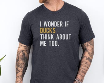 Funny Duck T-Shirt, Do Ducks Think of Me Too Tee, Quirky Animal Lover Top, Unique Statement Shirt, Humorous Duck Gift Idea