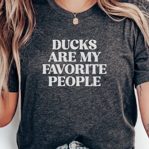 Ducks Are My Favorite People T-Shirt, Funny Duck Lover Tee, Bird Humor Shirt, Unique Duck Gift, Animal Lover Shirt, Cute Duck TShirt
