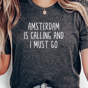 Amsterdam Calling T-Shirt, Travel Lover Gift, Amsterdam Vacation Tee, Wanderlust Shirt, City Trip Apparel, Funny Travel Shirt