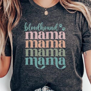 Bloodhound Mama T-Shirt, Dog Lover Tee, Cute Dog Mom Gift, Bloodhound Owner Shirt, Pet Lover Apparel, Dog Breed T-Shirt