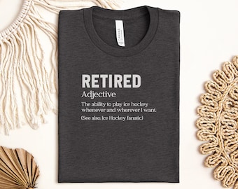 Gepensioneerd T-shirt ijshockey, grappig pensioencadeau, hockeyfan T-shirt, shirt sportliefhebber, gepensioneerd bijvoeglijk naamwoord T-shirt, cadeau voor pensioen