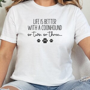 Life is Better with a Coonhound Shirt, Funny Dog Lover Tee, Hound Dog Owner Gift, Cute Casual Wear, Unique Graphic Tee for Women