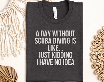 Funny Scuba Diving T-Shirt, Dive Lover Diver Gift, Scuba Humor Tee, Ocean Adventure Shirt for Men Women