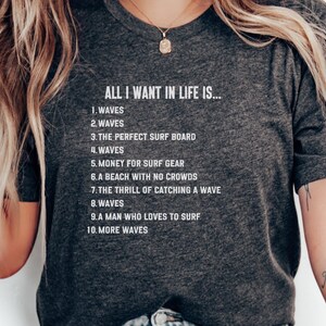 Surf Life T-Shirt, All I Want Is Waves Shirt, Surf Board Lover Tee, Perfect Surf Gear Shirt, Beach No Crowds T-Shirt