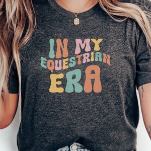 In My Equestrian Era T-Shirt, Horse Lover Tee, Funny Equestrian Gift, Retro Horseback Riding, Unique Horse Shirt for Riders