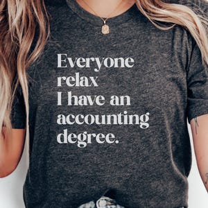 Accounting Degree T-Shirt, Funny Accountant Tee, CPA Gift, Accounting Student Shirt, Relax Accountant, Gift for Accountant Tee