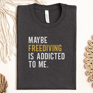 Freediving Addict T-Shirt, Funny Diver Tee, Scuba Diving Gift, Undersea Obsession Shirt, Ocean Lover Apparel