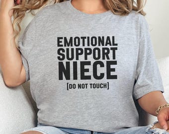 Emotional Support Niece T-Shirt, Do Not Touch Statement Tee, Fun Gift for Aunt and Uncle, Cute Family Apparel, Graphic Tee for Niece