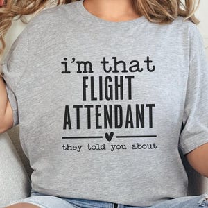 I&#39;m That Flight Attendant T-Shirt, Airline Crew Tee, Funny Aviation Shirt, Stewardess Gift, Travel Humor Top, Airport Life Apparel