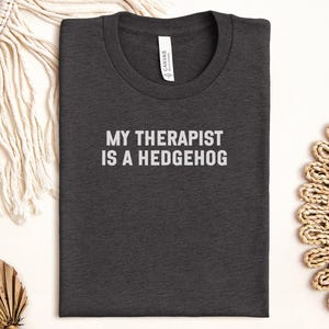 Hedgehog Therapist T-Shirt, Funny Animal Tee, Unique Pet Lover Gift, Quirky T Shirts, Hedgehog Owner Apparel