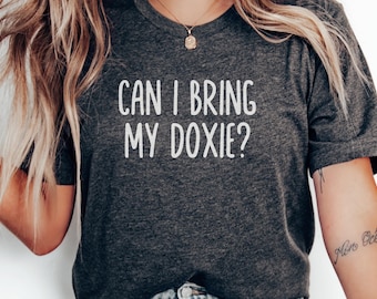Doxie T-Shirt, Dachshund Dog Shirt, Wiener Dog Tee, Funny Dog Lover Shirt, Can I Bring My Doxie Tee, Dachshund Gift Idea