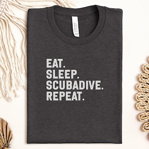 Eat Sleep Scubadive Repeat T-Shirt, Scuba Diver Gift, Scuba Diving Lover Tee, Funny Diving Shirt, Diver Life T Shirt, Water Sports Shirt