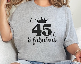 45 and Fabulous T-Shirt, Birthday Tee, Forty Fifth Birthday Gift, Crown, Stars, Birthday Party, Milestone, Gift for Her, Women T Shirt