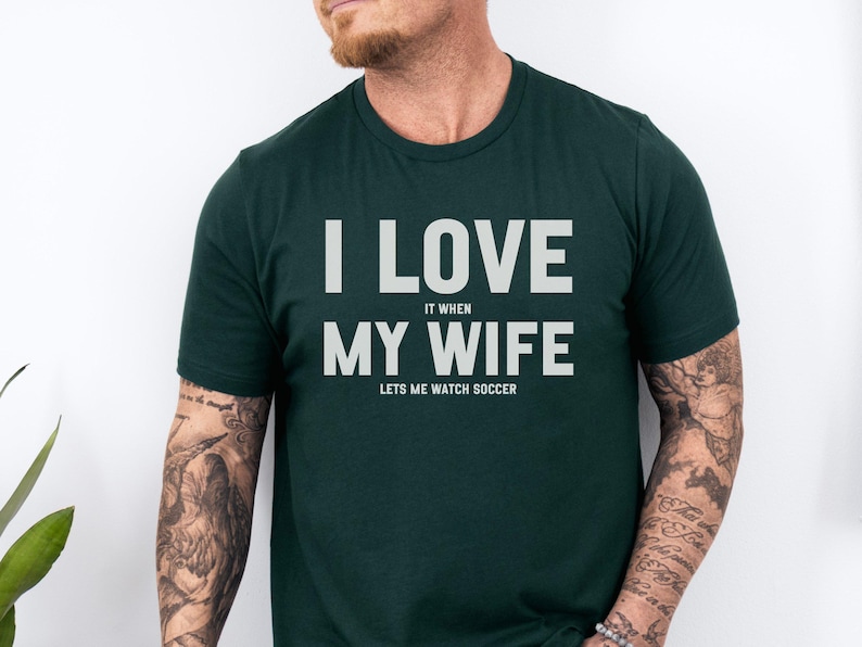 I Love It When My Wife Lets Me Watch Soccer Shirt, Funny Husband Gift, Soccer Fan T-Shirt, Men's Soccer Tee, Sports Lover Shirt