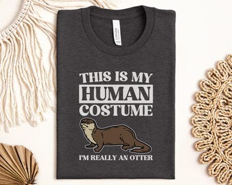 Funny Otter T-Shirt, This Is My Human Costume, I'm Really An Otter Tee, Animal Lover T Shirt, Cute Otter Shirt, Otter Gift Idea