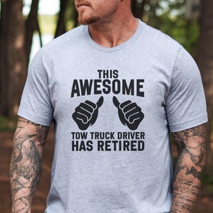 This Awesome Tow Truck Driver Has Retired T-Shirt, Funny Retirement Gift, Tow Trucker Tee, Thumbs Up Retiree Present