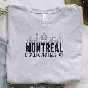Montreal is Calling and I Must Go T-Shirt, Cityscape Graphic Tee, Montreal Lover Gift, Urban Skyline Shirt, Canada Travel Tee
