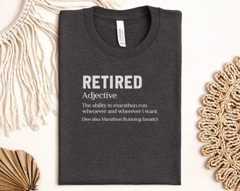 Retired Marathon Runner T Shirt, Funny Retirement Gift, Retirement Definition Shirt, Gift for Retiree, Running Fanatic Tee