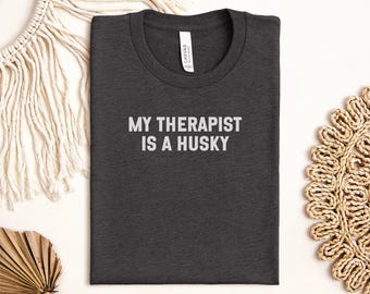 Meu terapeuta é um Husky, Amante de Cães Fofos, Animal de Estimação Divertido, Raça de Cão de Trenó, Camisetas de Animais de Terapia, Presente para Donos de Cães, Camisetas para Pais de Husky
