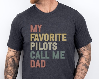 My Favorite Pilots Call Me Dad T-Shirt, Funny Pilot Dad Tee, Aviation Father Gift, Airplane Lover Shirt, Proud Papa