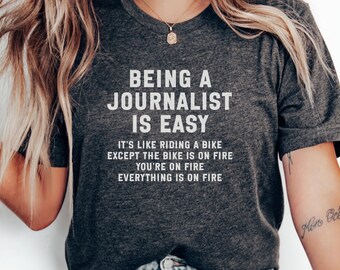 Journalist T-Shirt, Funny Reporter Tee, Journalism Gift, Newspaper Humor, Journalist Life, On Fire Bike Saying, Sarcastic News Shirt