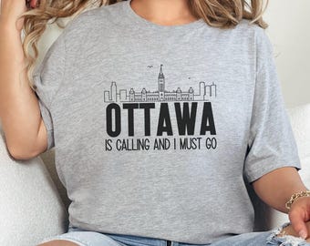 Ottawa is Calling and I Must Go T-Shirt, Canada Souvenir Tee, City Skyline Shirt, Unique Ottawa Gift, Canadian Pride T-Shirt, Travel Shirt
