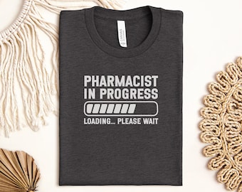 Pharmacist In Progress T Shirt, Future Pharmacist Tee, Pharmacy Student Shirt, Loading Please Wait, Graduation Gift, Pharmacist Gift