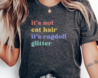 Ragdoll Cat Glitter T-Shirt, Funny Cat Lover Tee, Cute Pet Owner Gift, Cat Hair Shirt, Pastel Colors T Shirt, Unique Ragdoll Tee