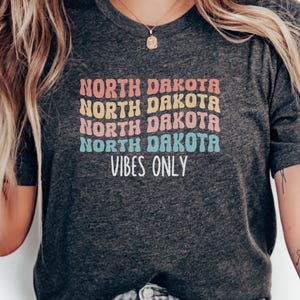 Retro North Dakota T-Shirt, Vintage North Dakota Tee, State Pride Shirt, North Dakota Vibes Only, Fun Graphic Tee, Gift for ND Fans