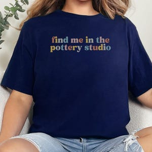 find me in the pottery studio graphic tee, casual short sleeve shirt, ceramic artist t-shirt, funny pottery lover top