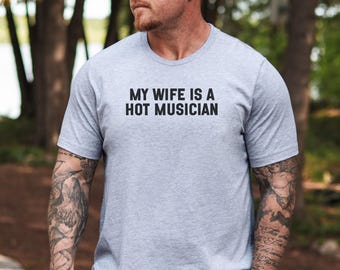 My Wife Is A Hot Musician T-Shirt, Husband Tee, Funny Gift, Gift For Husband, Musician Wife Shirt, Humorous Clothing