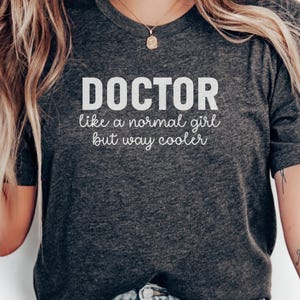 Doctor Girl T-Shirt, Funny Doctor Tee, Gift for Cool Doctor, Doctor Graduation Tee, Future Doctor Shirt, Medical Student Gift