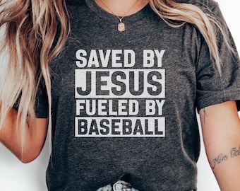 Saved By Jesus, Fueled By Baseball T-Shirt, Christian Sports Apparel, Baseball Lover Gift, Religious Shirt, Baseball Fan Tee, Unisex Top
