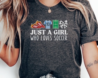 Just a Girl Who Loves Soccer T-Shirt, Soccer Lover Gift Shirt, Soccer Fan Tee, Sports Enthusiast Shirt, Cute Soccer Graphic Tee