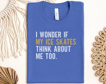Funny Ice Skates T-Shirt, Ice Skating Quote Shirt, Skater Gift Idea, Humorous Winter Sport Apparel, Ice Rink Humor Tee