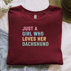 Just a Girl Who Loves Her Dachshund Shirt, Funny Dachshund Lover Gift, Cute Dog Owner Apparel, Perfect Gift for Dachshund Moms