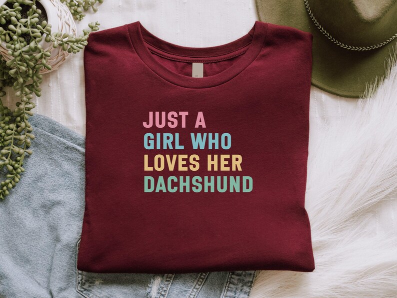 Just a Girl Who Loves Her Dachshund Shirt, Funny Dachshund Lover Gift, Cute Dog Owner Apparel, Perfect Gift for Dachshund Moms