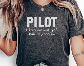 Pilot Like a Normal Girl T-Shirt, Aviation Lover Gift, Future Pilot Tee, Cool Female Pilot, Gift for Women, Airplane Lover Shirt