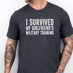Funny I Survived My Girlfriend&#39;s Military Training T-Shirt, Unique Gift for Boyfriend, Military Humor, Men&#39;s Graphic Tee