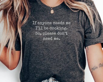 Funny Cooking T-Shirt, Introvert Chef Tee, Sarcastic Cook Gift, Cooking Humor Shirt, Foodie Lover Apparel, Don't Need Me Tee
