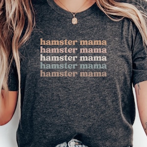 Hamster Mama T-Shirt, Cute Hamster Lover, Pet Owner Gift, Rodent Mom Tee, Funny Hamster Shirt, Animal Lover Shirt, Hamster Graphic Tee