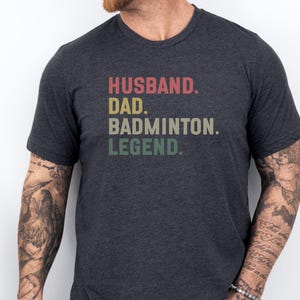 Husband Dad Badminton Legend T Shirt, Funny Badminton Player Tee, Gift for Badminton Lover, Sports T-Shirt, Badminton Fan, Cool T Shirt