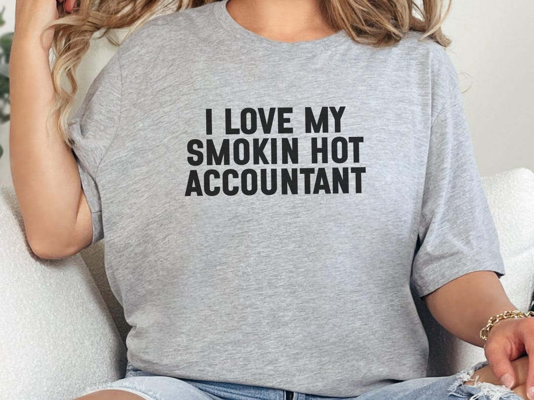 I Love My Smokin Hot Accountant T-shirt, Funny Accountant Gift