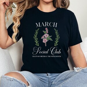 March Social Club Birthday T-Shirt, Floral Birthday Shirt, March Birthday Gift, Birthday Month Tee, Funny Birthday Shirt