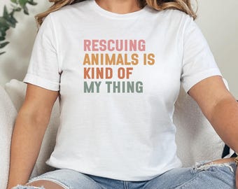 Animal Rescue T-Shirt, Rescuing Animals Is Kind of My Thing Shirt, Animal Lover T-Shirt, Rescue Dog, Rescue Cat, Pet Rescue Tee