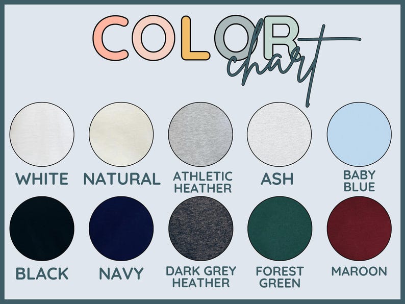 Color Chart, White, Natural, Athletic Heather, Ash, Baby Blue, Black, Navy, Dark Grey Heather, Forest Green, Maroon