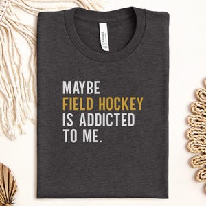 Field Hockey Addicted T-Shirt, Sports Tee, Gift for Hockey Players, Hockey Fan Shirt, Funny Slogan Shirt, Sporty Apparel, Hockey Gift Idea